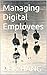 Managing Digital Employees:...