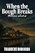 When the Bough Break by Thaddeus  Robinson