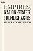 Empires, Nation-States, and Democracies: Institutions in the International Arena