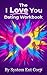 The I Love You Dating Workbook