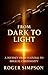 From Dark to Light: A Journ...