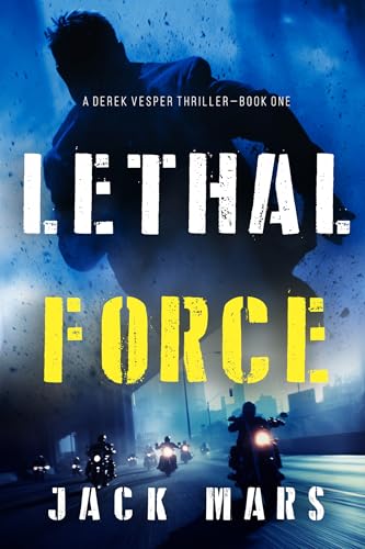 Lethal Force (A Derek Vesper Action Thriller—Book 1)