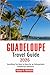 GUADELOUPE Travel Guide 202...