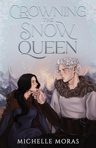 Crowning the Snow Queen: A cozy winter romantasy (Realm of Noxtania)