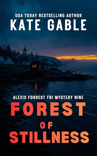 Forest of Stillness : Impossible to put down mystery thriller with an epic twist (Alexis Forrest FBI Mystery Thriller Book 9)