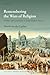 Remembering the Wars of Religion: Conflict and Coexistence in Early Modern France (The Past and Present Book Series)