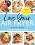 Love Your Air Fryer: Satisf...