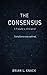 The Consensus: A Prelude to...