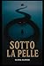 Sotto la pelle