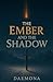 The Ember and the Shadow by Daemona