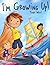 I’m Growing Up!: A Heart-wa...
