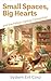 Small Spaces, Big Hearts, a...