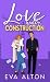 Love Under Construction: A ...