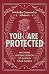 You Are Protected by Michelle Cassandra Johnson