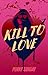 Kill to Love