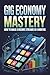 Gig Economy Mastery: How to...