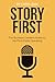 Story First: The Business L...