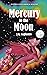 Mercury to the Moon: in Tec...