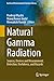 Natural Gamma Radiation: Sources, Devices and Measurement, Detection, Usefulness, and Hazards (Earth and Environmental Sciences Library)