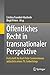 Öffentliches Recht in transnationaler Perspektive by Cristina Fraenkel-Haeberle