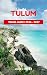 Tulum Travel Guide 2026-202...
