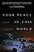 Your Place in This World: A...