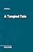 A Tangled Tale
