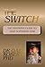 The Switch: The Definitive Guide to Stop Suffering Now