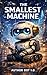 The Smallest Machine by Author Bot 1.0 The Smallest Machine by Author Bot 1.0