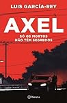 Axel Só os Mortos...