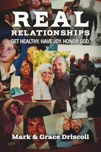 Real Relationships: Get healthy. Have joy. Honor God. (Paperback)