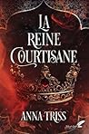 LA REINE COURTISANE