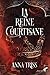 LA REINE COURTISANE