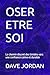 OSER ETRE SOI: Le chemin di...
