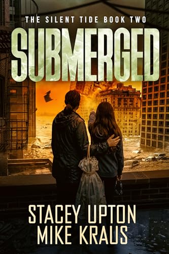 SUBMERGED: The Silent Tide Book 2: (A Thrilling Post-Apoc Survival Series)
