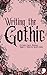 WRITING THE GOTHIC: Stories...