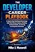 THE DEVELOPER CAREER PLAYBOOK by Mike J. Maxwell
