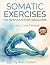 Somatic Exercises for Nervous System Regulation by Alex Corwin