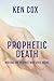 Prophetic Death: Meeting Th...