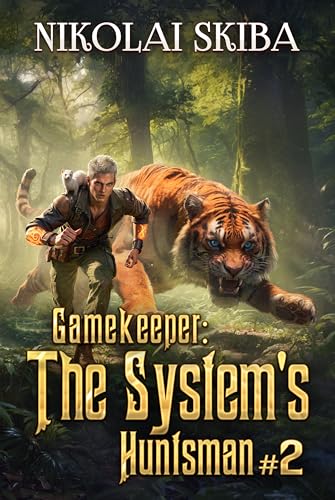 Gamekeeper: The System’s Huntsman (Book #2): A Progression Fantasy Survival Series