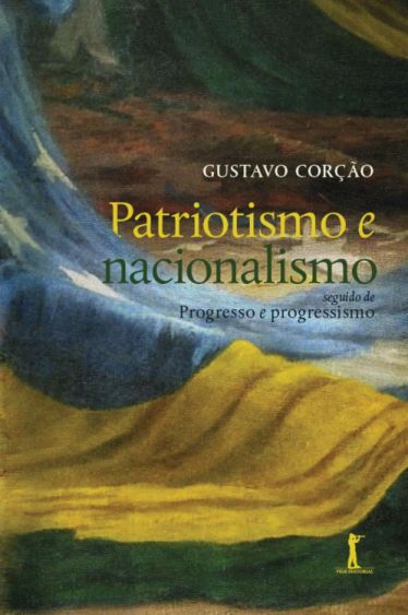 Patriotismo e nacionalismo: seguido de Progresso e progressismo (Paperback)
