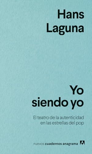 Yo siendo yo: El teatro de la autenticidad en las estrellas del pop (Spanish Edition)