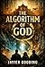 The God's Algorithm: A novel