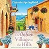 The Italian Village in the Hills by Victoria Springfield