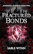 Fractured Bonds