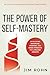 The Power of Self-Mastery: Developing Discipline, Purpose, and Inner Strength for Lifelong Growth (An Official Nightingale Conant Publication)