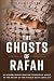 The Ghosts of Rafah: An Undercover Counter-Terrorism Agent in the Heart of the Middle East Conflict