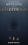 Beneath the City:...
