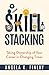 Skill Stacking: Taking Owne...