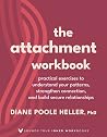 The Attachment Workbook by Diane Poole Heller The Attachment Workbook by Diane Poole Heller